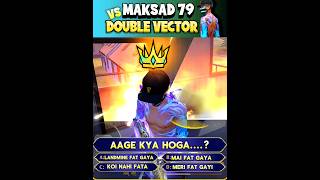 DOUBLE VECTOR VS MAKSAD 79 freefire funny shorts [upl. by Mani905]