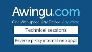 Awingu technical session  Reverse proxy internal web apps [upl. by Enihpad]