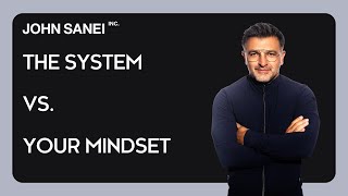 Is the System Really Against You  John Sanei Inc [upl. by Zakarias56]