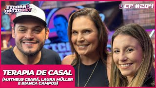 LAURA MULLER MATHEUS CEARÁ E BIANCA TERAPIA DE CASAL  TICARACATICAST  EP 284 [upl. by Airan]