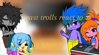 past trolls react to future part 1look at the description trolls1 [upl. by Lentha151]