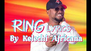 Kelechi Africana  Ring Lyrics NizzyBob [upl. by Corso990]