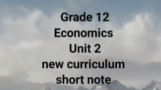 Grade 12 Economics Unit 2 new curriculum short note lets get ready for entrance exam exam ethiopia [upl. by Ykcim]