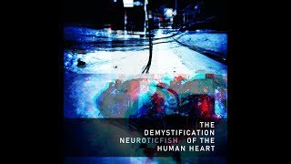 NEUROTICFISH  The Demystification Of The Human Heart 2023  FULL ALBUM [upl. by Reece]