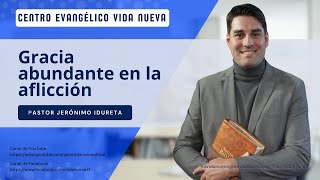 Gracia abundante en la aflicción por el pastor Jerónimo Idureta [upl. by Anerul430]