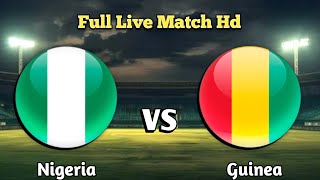 Nigeria vs Guinea 2nd half Live MATCH Today [upl. by Wallraff]