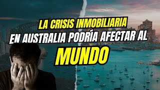 CRISIS En El Sector INMOBILIARIO en AUSTRALIA CreCe Como BURBUJA [upl. by Sicnarf]