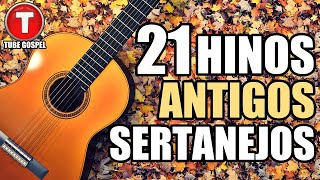 MUSICAS ANTIGAS HINOS SERTANEJOS AS 21 MELHORES [upl. by Lucier]