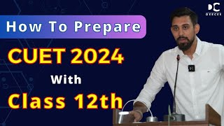 How to Prepare CUET with 12th  CUET 2024  Complete Details  Must Watch [upl. by Fariss]