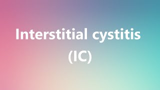 Interstitial cystitis IC  Medical Definition and Pronunciation [upl. by Eselahs]