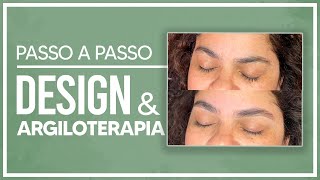 DESIGN DE SOBRANCELHAS E ARGILOTERAPIA  PASSO A PASSO [upl. by Mears]