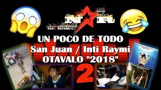 UN POCO DE TODO 2  San Juan  Inti Raymi Otavalo 2018 [upl. by Halfon]