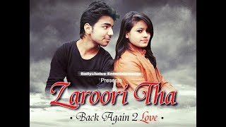 Zaroori Tha Male amp Female New Version  Valentines Special Heart Touching Love Story2018 [upl. by Leuqer]