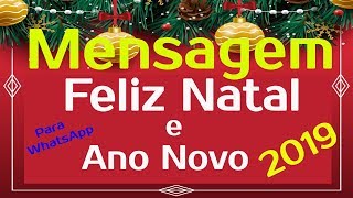 MENSAGEM DE NATAL E ANO NOVO 2019  Mensagem de Natal e Ano Novo 2019 Para Whatsapp [upl. by Nnylharas]