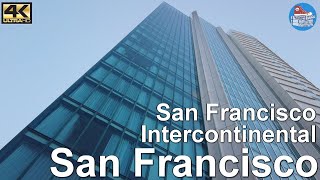 4K Hotel Tour  🇺🇸 SAN FRANCISCO San Francisco Intercontinental [upl. by Lamej]