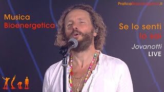 Se lo senti lo sai  Jovanotti LIVE  Musica Bioenergetica [upl. by Tommi878]