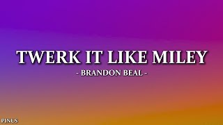 Brandon Beal  Twerk It Like Miley Lyrics [upl. by Annawal613]