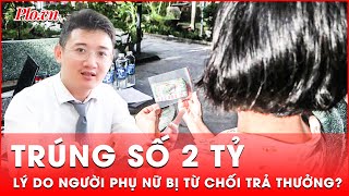 Hé lộ lý do người phụ nữ trúng vé số 2 tỷ nhưng bị từ chối trả thưởng  Thời sự [upl. by Brittni]