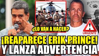 🚨¡URGENTE ERIK PRINCE REAPARECIÓ CON AMENAZA A MADURO Y VENEZUELA SE PREPARA  BREAK POINT [upl. by Haroved22]