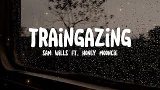 Traingazing  Sam Wills ft Honey Mooncie Lyrics [upl. by Nnaeirelav]