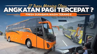 Finish Surabaya Masih Terang 🔥 Jakarta  Surabaya Naik Bus TERBARU 27 Trans quotMorning Classquot [upl. by Sanoy]