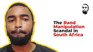 The Rand Manipulation Scandal in South Africa [upl. by Maida]