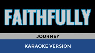 FAITHFULLY Karaoke  Journey [upl. by Carlene]