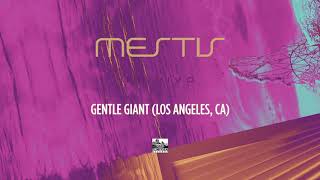 MESTIS  Gentle Giant Los Angeles CA LIVE [upl. by Siegfried]