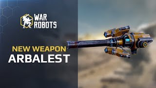 War Robots New Weapon Arbalest [upl. by Einnaej]