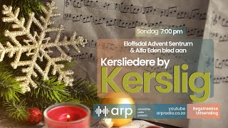 Kersliedere by Kerslig  Eloffsdal Advent Sentrum amp Alfa Eden Skool  Adventiste Radio Pretoria [upl. by Eaned200]