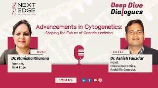 Advancements in Cytogenetics Shaping the Future of Genetic Medicine I Dr Ashish Fauzdar I NextEdge [upl. by Stelu999]