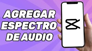 Cómo Agregar Espectro de Audio en Capcut [upl. by Leizar]