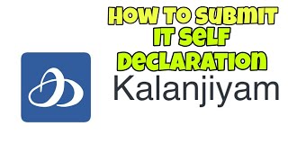 How To Submit your Savings details and Income Tax self Declaration in Kalanjiyam [upl. by Lorie]