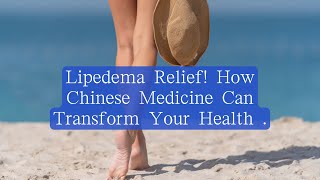 Say Goodbye to Lipedema Pain Alternative Therapies that Work [upl. by Obadiah]