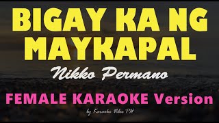 BIGAY KA NG MAYKAPAL  Nikko Permano  FEMALE HD Karaoke [upl. by Nylac]