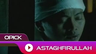 Opick  Astagfirullah  Official Video [upl. by Aiceila]