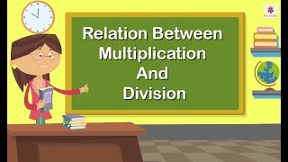 Relationship Between Multiplication And Division  Mathematics Grade 3  Periwinkle [upl. by Ayotahs]