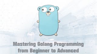 Mastering Golang Programming from Beginner to Advanced Part 55 [upl. by Nnylhsa]