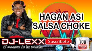 Hagan Asi  Real Black Salsa Choke  DJ Lexx El Maestro De Las Mezclas [upl. by Rento]