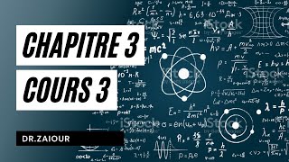 Physique  Chapitre 3 Cours 3  Dr Zaiour [upl. by Ecnaret122]