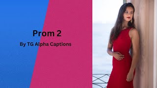 Prom 2  TG Caption [upl. by Narrad866]