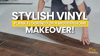 Stylish Vinyl Plank Flooring for a Modern Home Makeover [upl. by Ambrosine]