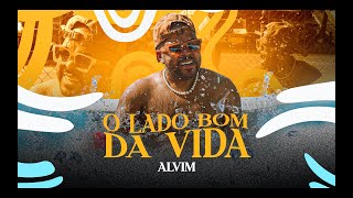 Alvim  O Lado Bom da Vida [upl. by Tanaka117]