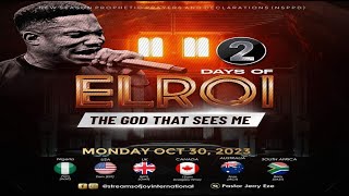 2 DAYS OF ELROI  THE GOD THAT SEES ME  NSPPD  30TH OCTOBER 2023 [upl. by Nawaj]