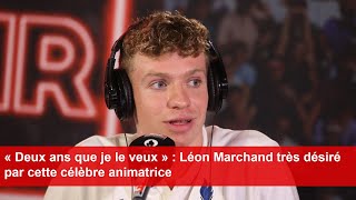 « Deux ans que je le veux »  Léon Marchand très désiré par cette célèbre animatrice [upl. by Jehiah]