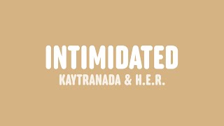 KAYTRANADA  Intimidated Lyrics feat HER [upl. by Wichern]