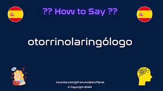 How To Pronounce quototorrinolaringólogoquot Correctly Hardest Words In Spanish [upl. by Aneehsar]