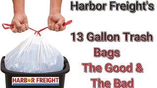 Harbor Freights 13 Gallon Trash Bags  The Good amp The Bad [upl. by Lynna916]