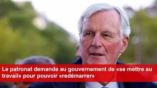 Le patronat demande au gouvernement de «se mettre au travail» pour pouvoir «redémarrer» [upl. by Komsa]