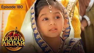 Jodha Akbar  Ep 180  La fougueuse princesse et le prince sans coeur  Série en français  HD [upl. by Lodi371]